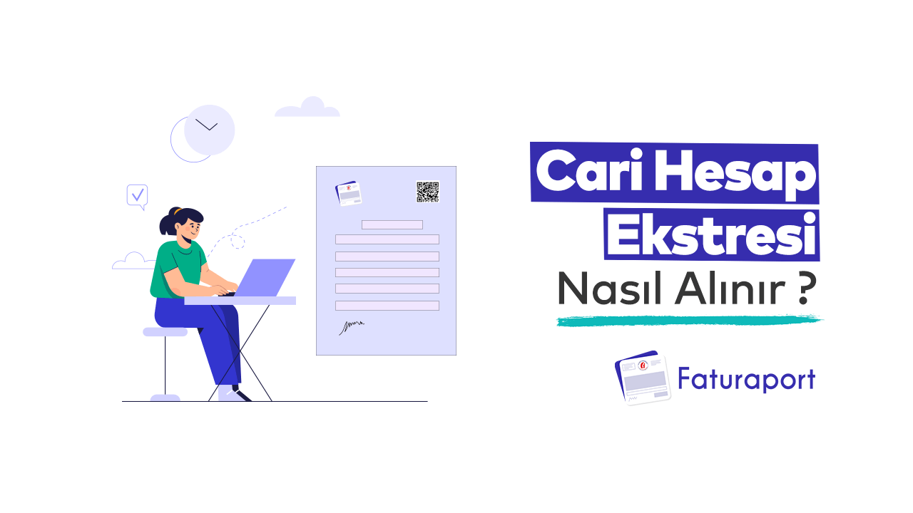 Cari Hesap Ekstresi Nasıl Alınır ?