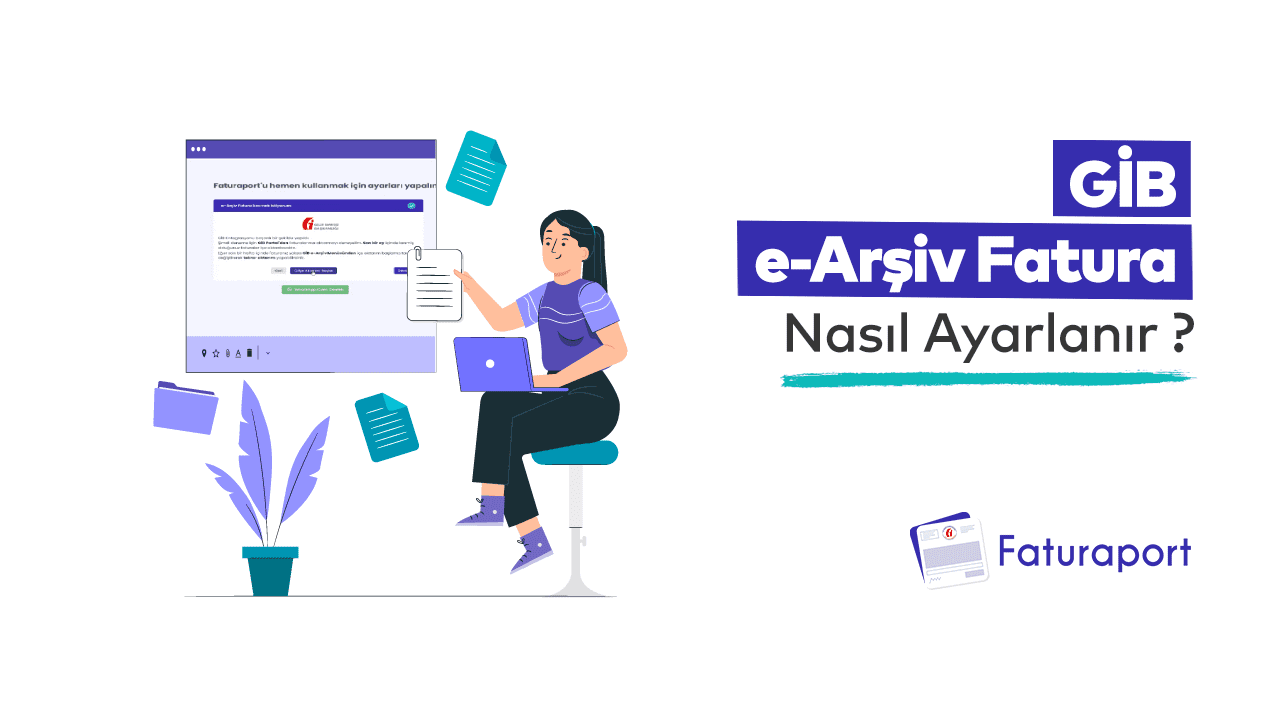 GİB e-Arşiv Fatura Nasıl Ayarlanır?