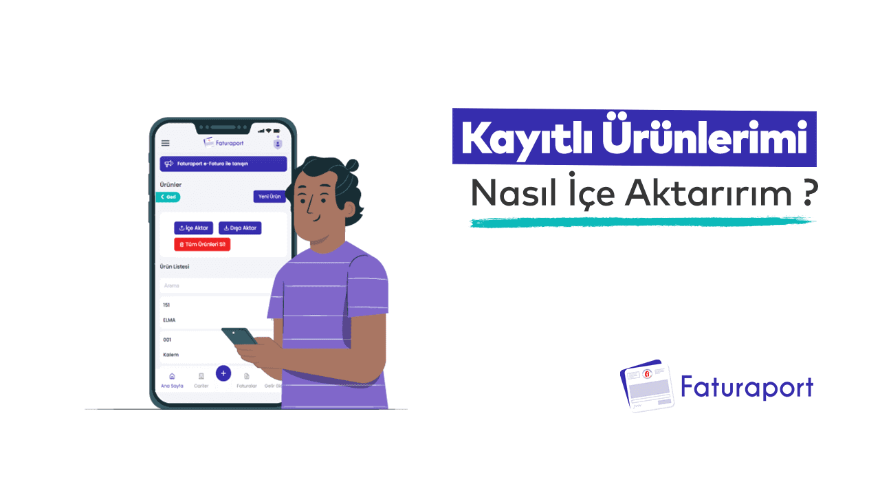 Faturaporta Kayıtlı Ürünlerimi İçe Aktarım Nasıl Yapabilirim?